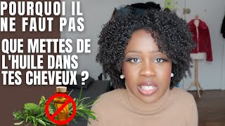 Pourquoi il ne faut pas que tu mettes de l'huile sur tes cheveux ?