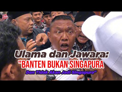 Ulama dan Jawara: "Banten Bukan Singapura Dan Tidak Akan Jadi Singapura"