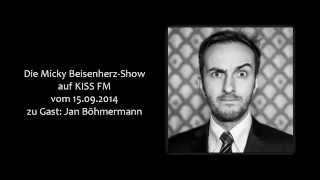 Die Micky Beisenherz-Show (KISS FM) - 15 09 2014 - zu Gast: Jan Böhmermann