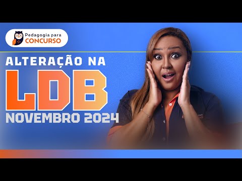 Alteração da LDB - Novembro 2024 | Pedagogia para Concurso