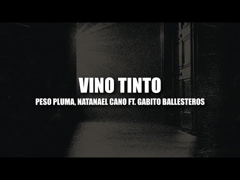 Vino Tinto - Peso Pluma, Natanael Cano & Gabito Ballesteros ( LETRA / LYRICS )