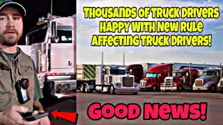 Thousands Of Truck Drivers Happy With New Rule Affecting Truck Drivers! 