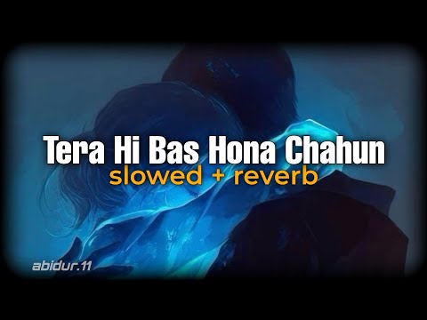 Tera Hi Bus Hona Chahoon ( Slowed + Reverb ) | Sad Lofi | Haunted 3D