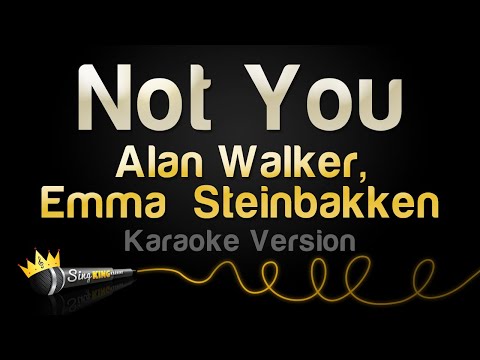 Alan Walker, Emma Steinbakken – Not You (Karaoke Version)