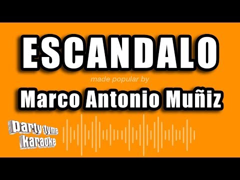 Marco Antonio Muñiz – Escandalo (Versión Karaoke)