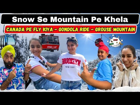 Snow Se Mountain Pe Khela - Canada Pe Fly Kiya -Gondola Ride - Grouse Mountain |RS1313VLOGS