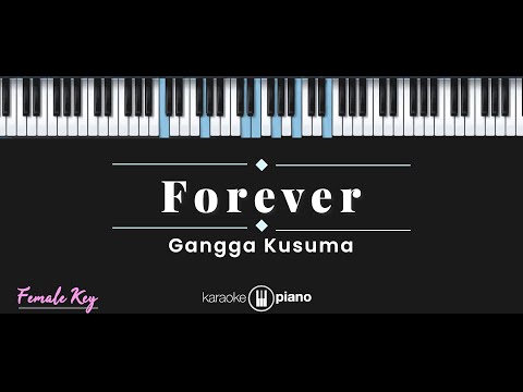 Forever – Gangga Kusuma (KARAOKE PIANO – FEMALE KEY)