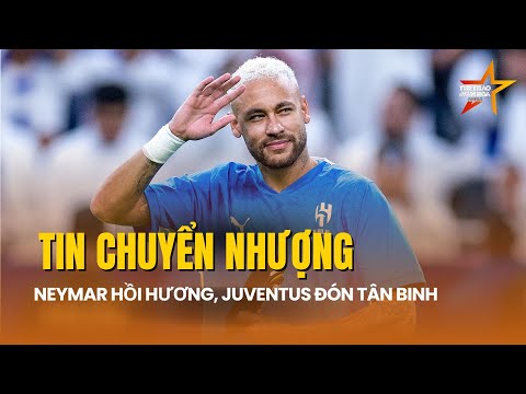 TIN CHUYỂN NHƯỢNG 28/1: Neymar quyết định hồi hương, Juventus bổ sung tân binh trong bão chấn thương