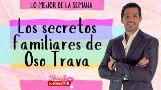 Los secretos familiares de Oso Trava | Lo mejor de la semana 22 agosto 2025