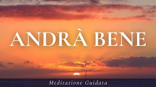 Andrà Tutto Bene - Meditazione Guidata