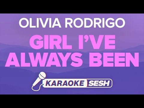 Olivia Rodrigo - girl i've always been (Karaoke)