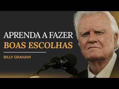 Billy Graham | COMO FAZER AS ESCOLHAS CERTAS