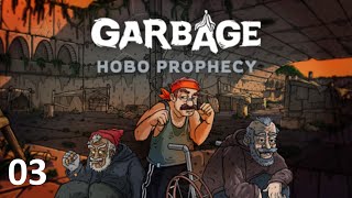 Garbage: Hobo Prophecy #03. Попытка № ... последняя.
