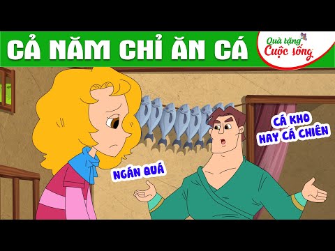 CẢ NĂM CHỈ ĂN CÁ - Phim hoạt hình - Truyện cổ tích - Hoạt hình hay - Cổ tích - Quà tặng cuộc sống