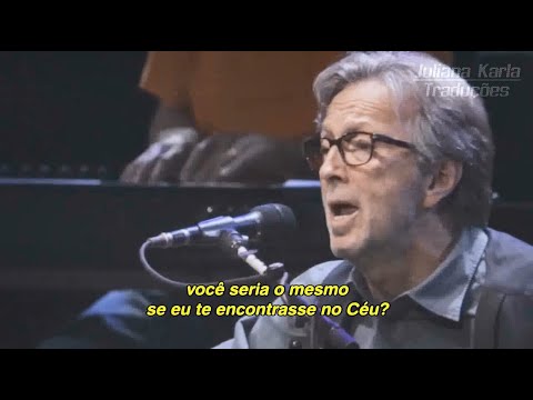 Eric Clapton - Tears in Heaven (Tradução)