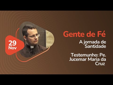 Gente de Fé - Testemunho: Pe. Jucemar Maria da Cruz (Salvista) 29/11/2024