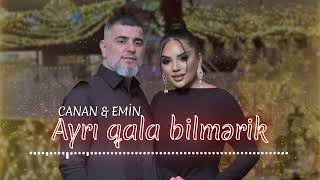 Canan & Emin - Ayrı qala bilmərik (Yeni 2025)