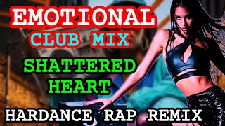 Emotional Club Mix//Shattered Heart//Hardance Rap Remix//edm bass Boosted 