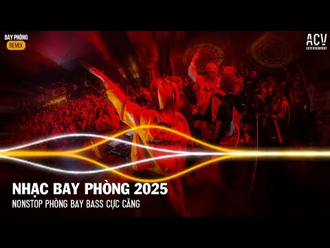 NONSTOP BAY PHÒNG BASS CỰC MẠNH ✈️ NHẠC REMIX CỰC MẠNH ✈️ THAM PHÚ PHỤ BẦN VINAHOUSE REMIX 2025
