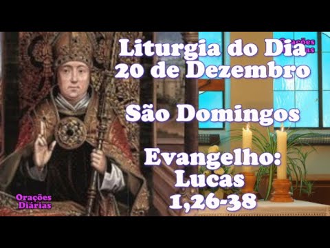 Liturgia do dia 20 de Dezembro, São Domingos, Evangelho São Lucas 1,26 38