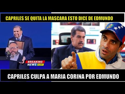 CAPRILES culpa a MARIA CORINA por ASESORAR a EDMUNDO