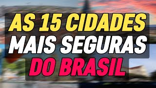 TOP 15 cidades mais SEGURAS para morar no Brasil.