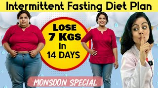 Lose 7 Kgs in 14 Days with India's BEST Intermittent Fasting Diet Plan ( Monsoon Special )