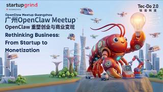 OpenClaw Meetup Guangzhou | Rethinking Business: From Startup to Monetization｜StartupGrind Guangzhou