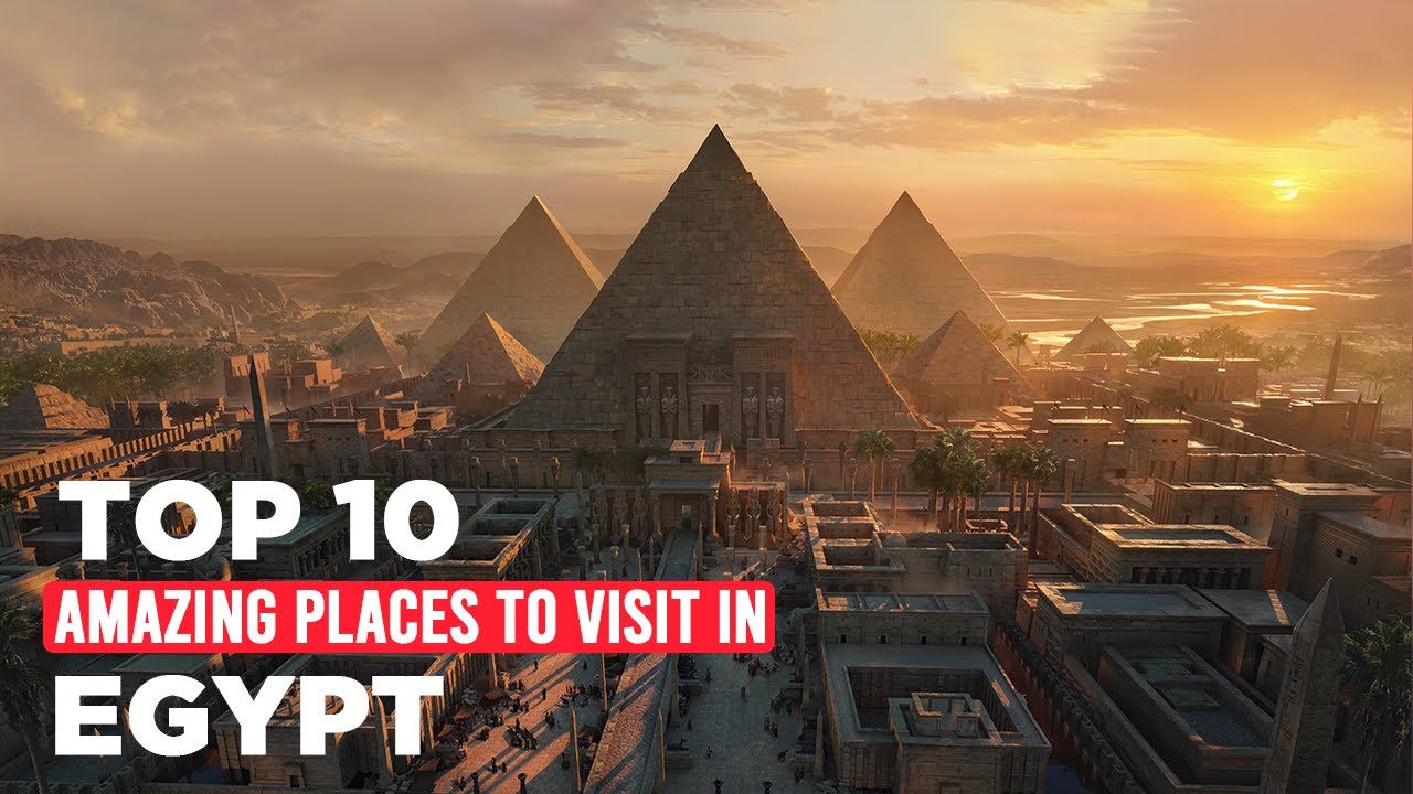Top 10 Amazing Places To Visit In Egypt￼