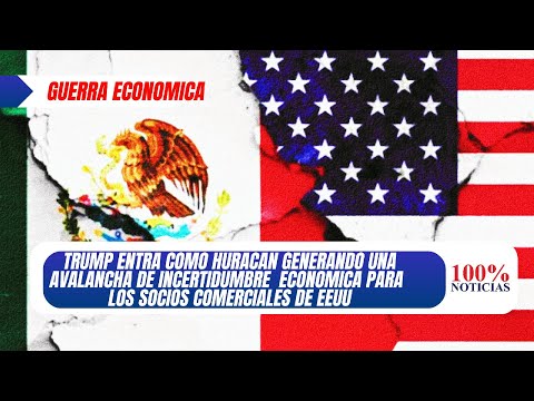 Trump anuncia guerra económica y arrecia para cerrar fronteras e iniciar deportaciones masivas