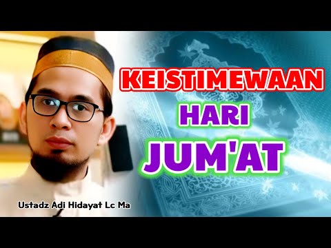 Keistimewaan Hari Jum'at | Ustadz Adi Hidayat Lc Ma
