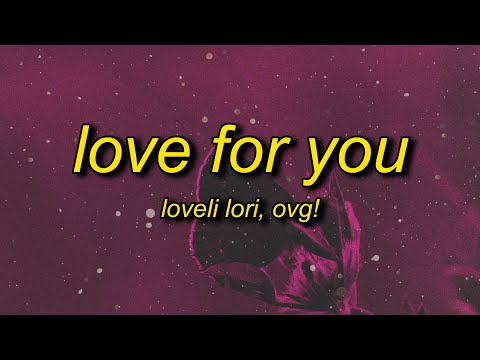 loveli lori & ovg! - love for you (lyrics)