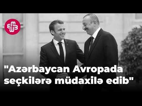 Makron: "Azərbaycan Avropada seçkilərə müdaxilə edib"