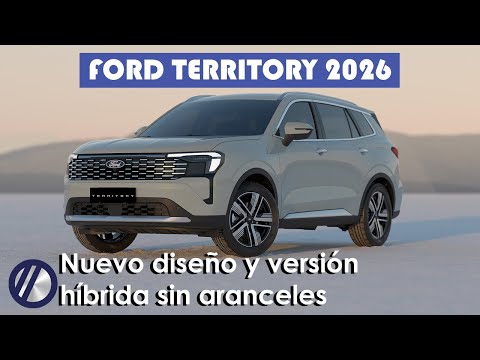 Nuevo Ford Territory 2026 | Renovación de diseño y versión híbrida sin 35% arancel de importación