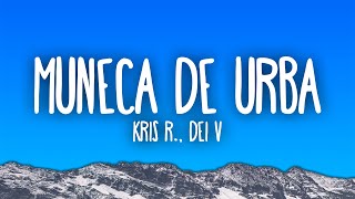 Kris R , Dei V - MUÑECA DE URBA
