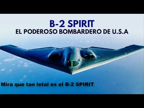 Que tan letal es el avión B 2 spirit de los estados unidos