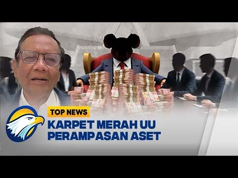 [FULL] Mahfud MD Blak-Blakan! Karpet Merah UU Perampasan Aset - [TOP REPORT]