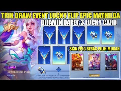 TRIK DRAW EVENT LUCKY FLIP SKIN EPIC MATHILDA MURAH! CARA DAPATKAN 3 LUCKY CARD MOBILE LEGENDS