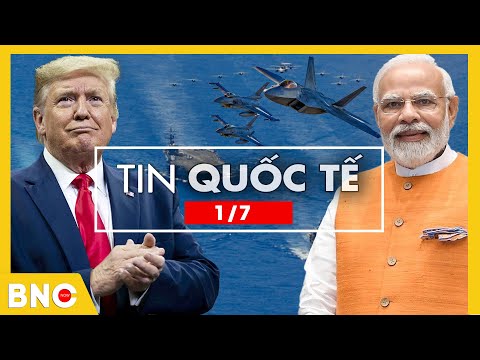 Tin Quốc tế: Mỹ - Ấn đối diện ác mộng kép ở TBD; Hun Sen lệnh biến biên giới thành căn cứ nuôi quân