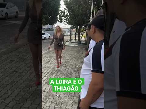 A LOIRA É O THIAGÃO