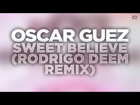 Oscar Guez - Sweet Believe (Rodrigo Deem Remix) #progressivehouse