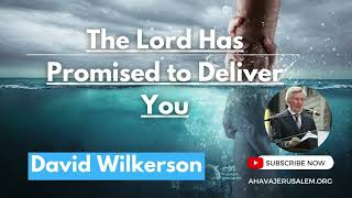 David Wilkerson - The Lord Has Promised to Deliver You