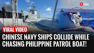 Chinese Navy Ship &Coast Guard Slam Into Each Other in High-Stakes Chase with Philippine Patrol Boat