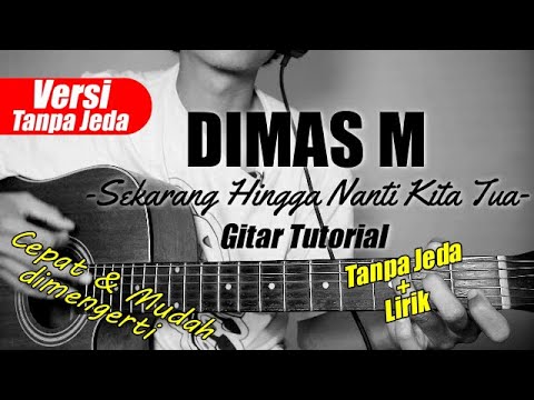 (Gitar Tutorial) DIMAS M - Sekarang Hingga Nanti Kita Tua (Tanpa Jeda) |Mudah & Cepat dimengerti