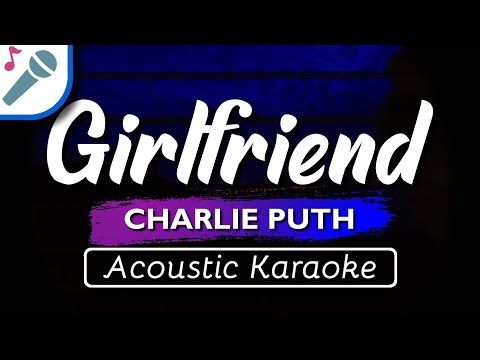 Charlie Puth – Girlfriend – Karaoke Instrumental (Acoustic)