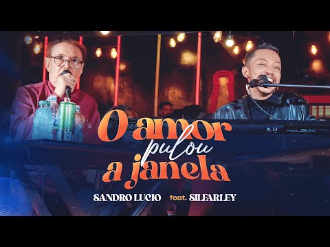 Sandro Lúcio / Silfarley - O Amor Pulou a Janela