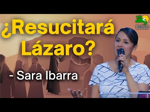 ¿Resucitará Lázaro? - Sara Ibarra