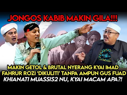 Jongos Kabib Remuk❗️Makin Brutal Nyerang Kyai Imad, Fahrurozi Diamuk Gus Fuad: Khianati Muassis NU❗️