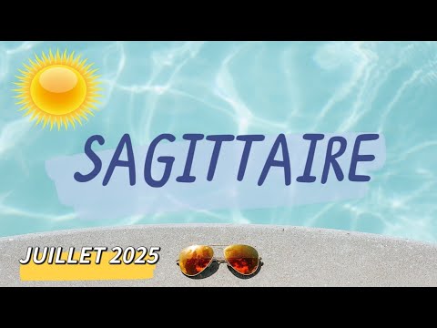 ♐ SAGITTAIRE ♐🌞 JUILLET 2025 🌞✨ Vous affrontez vos peurs ✨