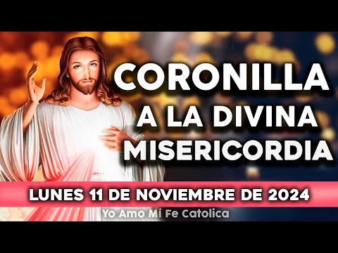 CORONILLA A LA DIVINA MISERICORDIA DE HOY LUNES 11 DE NOVIEMBRE DE 2024|Yo Amo Mi Fe Católica